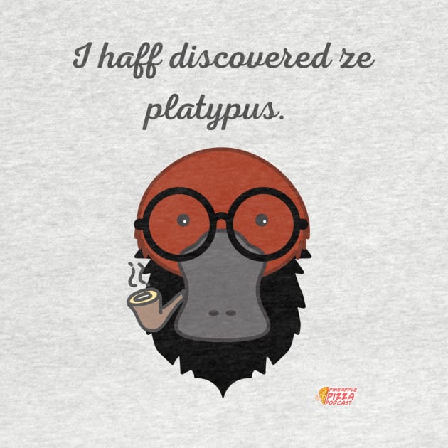 I haff discovered ze platypus! by Pineapple Pizza Podcast